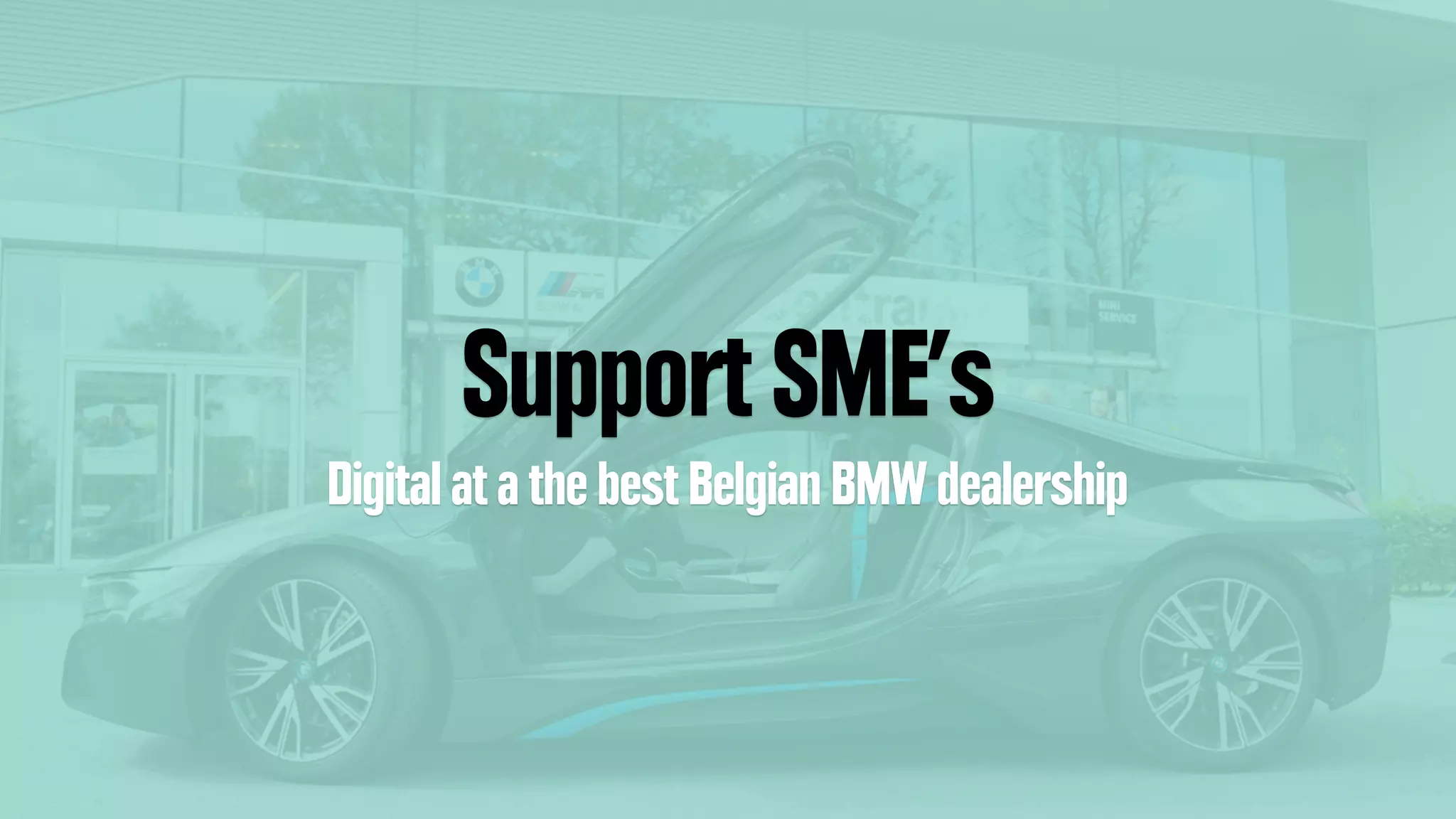 Support SME’s
Digital at a the best Belgian BMW dealership
 