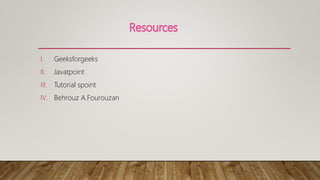 I. Geeksforgeeks
II. Javatpoint
III. Tutorial spoint
IV. Behrouz A.Fourouzan
 