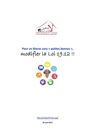 Pour un Maroc sans « petites bonnes »,
modifier la Loi 19.12 !!
http://collectif-lcte.org/
04 avril 2017
 