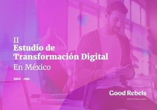 Estudio de
Transformación Digital
En México
II
 