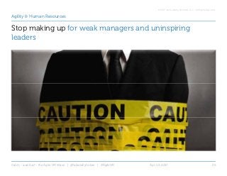 © 2017 Just Leading Solutions LLC – All Rights Reserved.
Agility & Human Resources
Stop making up for weak managers and un...