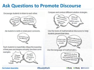 Ask Questions to Promote Discourse
#ReadyMath
 