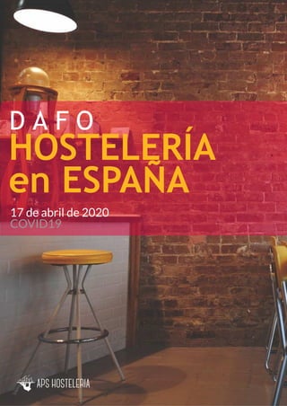 D A F O
HOSTELERÍA
en ESPAÑA
17 de abril de 2020
COVID19
 