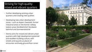 Striving for high-quality
mixed and vibrant quarters
• Further developing existing urban
quarters and creating new qualiti...