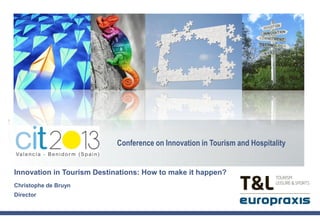Innovation in Tourism Destinations: How to make it happen?
Christophe de Bruyn
Director
Conference on Innovation in Tourism and Hospitality
 
