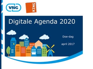 Digitale Agenda 2020
Doe-dag
april 2017
 