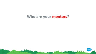 Who are your mentors?
 