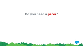 Do you need a pacer?
 