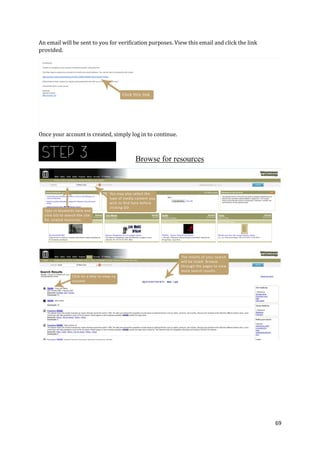 An email will be sent to you for verification purposes. View this email and click the link
provided.

Once your account is created, simply log in to continue.

Browse for resources

69

 