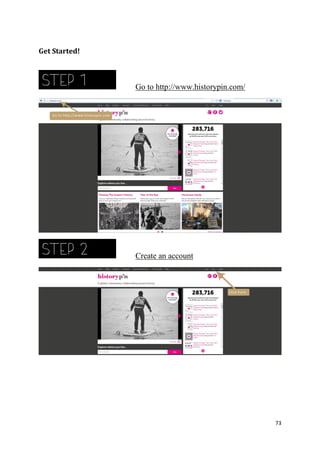 Get Started!

Go to http://www.historypin.com/

Create an account

73

 