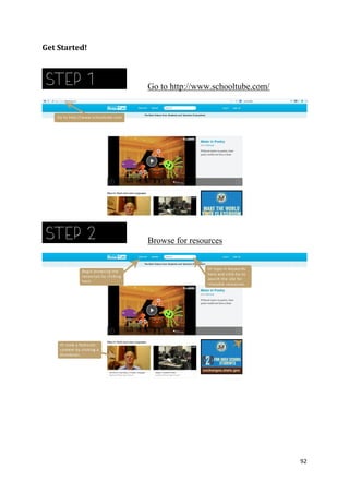 Get Started!

Go to http://www.schooltube.com/

Browse for resources

92

 