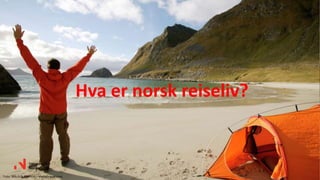 Hva er norsk reiseliv?
Foto: Nils-Erik Bjørholt - Visitnorway.com
 