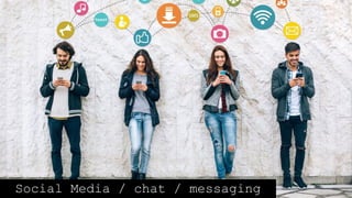 Social Media / chat / messaging
 