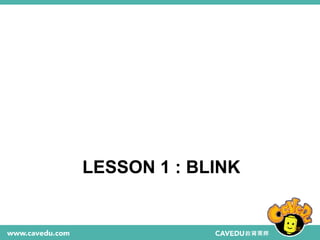 LESSON 1 : BLINK
25
 