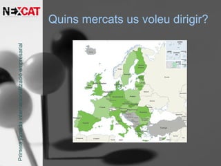 Quins mercats us voleu dirigir?Primerajornadainternacionalitzacióempresarial
 