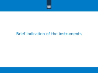Brief indication of the instruments
 