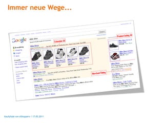 Immer neue Wege...




Kaufpfade von eShoppern / 17.05.2011
 