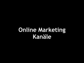 Online Marketing
     Kanäle
 