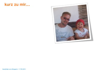 kurz zu mir...




Kaufpfade von eShoppern / 17.05.2011
 