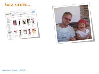 kurz zu mir...




Kaufpfade von eShoppern / 17.05.2011
 