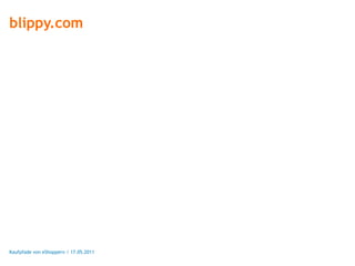 blippy.com




Kaufpfade von eShoppern / 17.05.2011
 