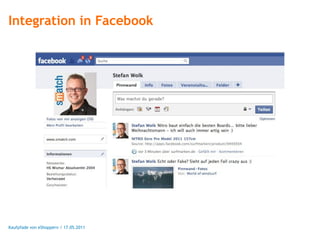 Integration in Facebook




Kaufpfade von eShoppern / 17.05.2011
 