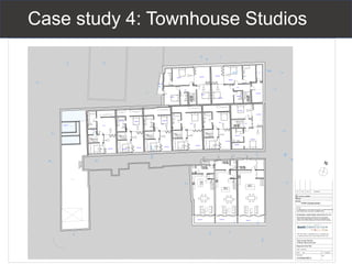 Case study 4: Townhouse Studios
 