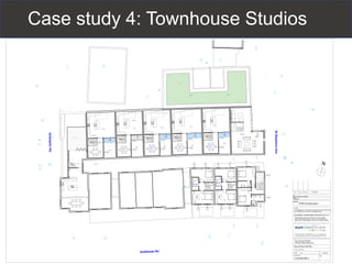Case study 4: Townhouse Studios
 