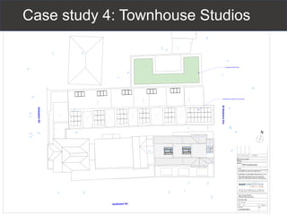 Case study 4: Townhouse Studios
 