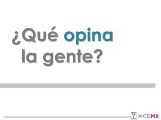 ¿Qué opina
la gente?
 