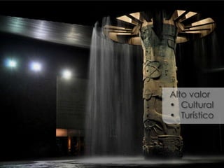 Alto valor
• Cultural
• Turístico
 