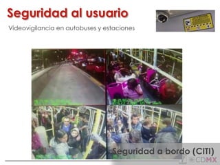 Seguridad al usuario
Videovigilancia en autobuses y estaciones
Seguridad a bordo (CITI)
 