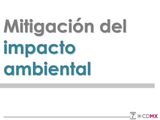 Mitigación del
impacto
ambiental
 