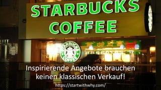 Inspirierende Angebote brauchen
keinen klassischen Verkauf!
https://startwithwhy.com/
 