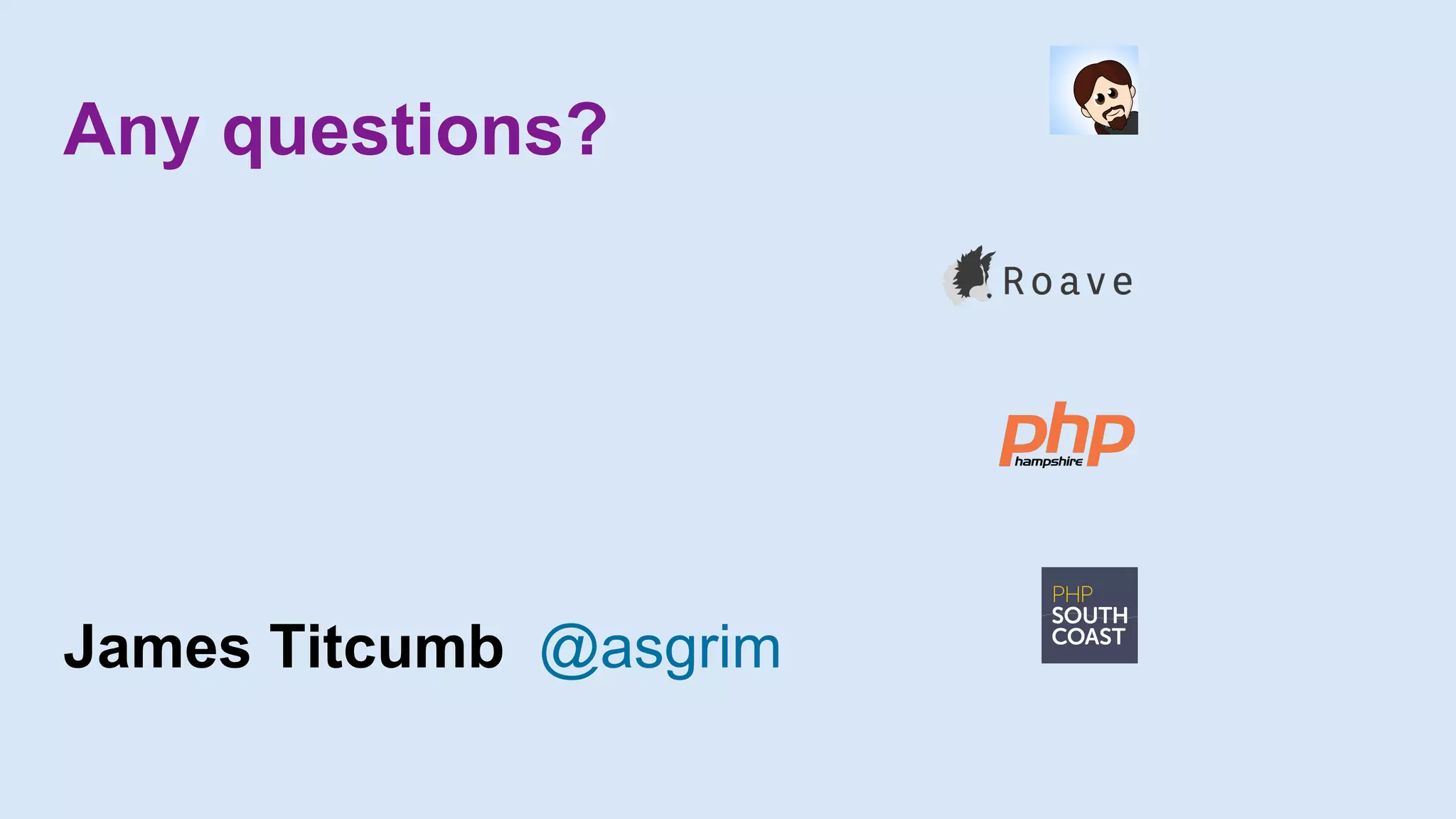 Any questions?
James Titcumb @asgrim
 