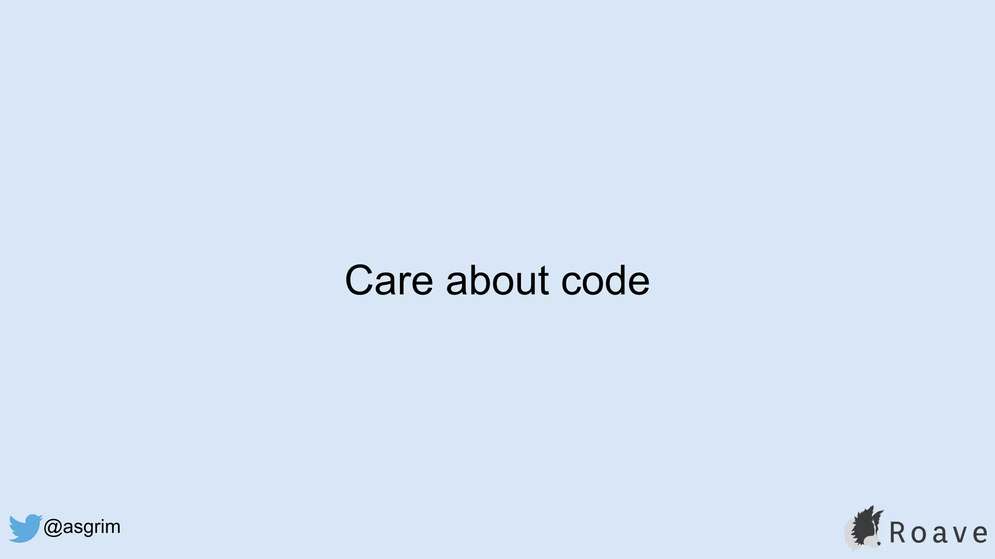 @asgrim
Care about code
 