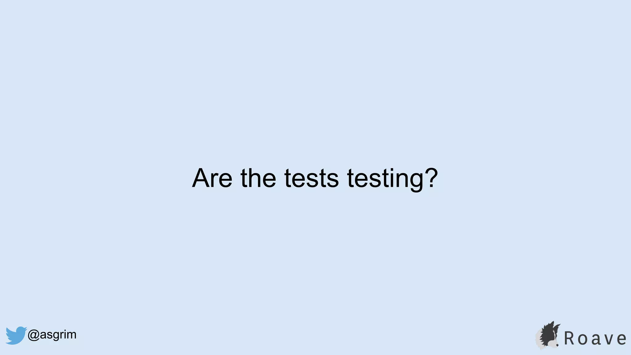 @asgrim
Are the tests testing?
 