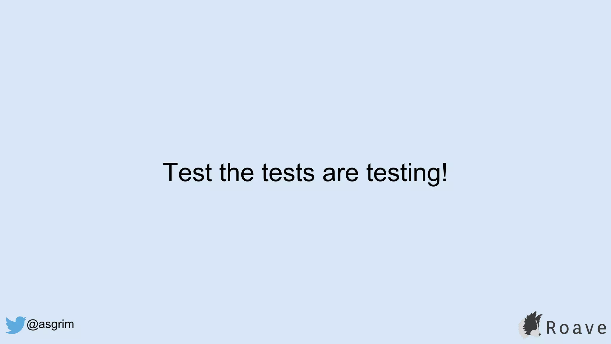 @asgrim
Test the tests are testing!
 