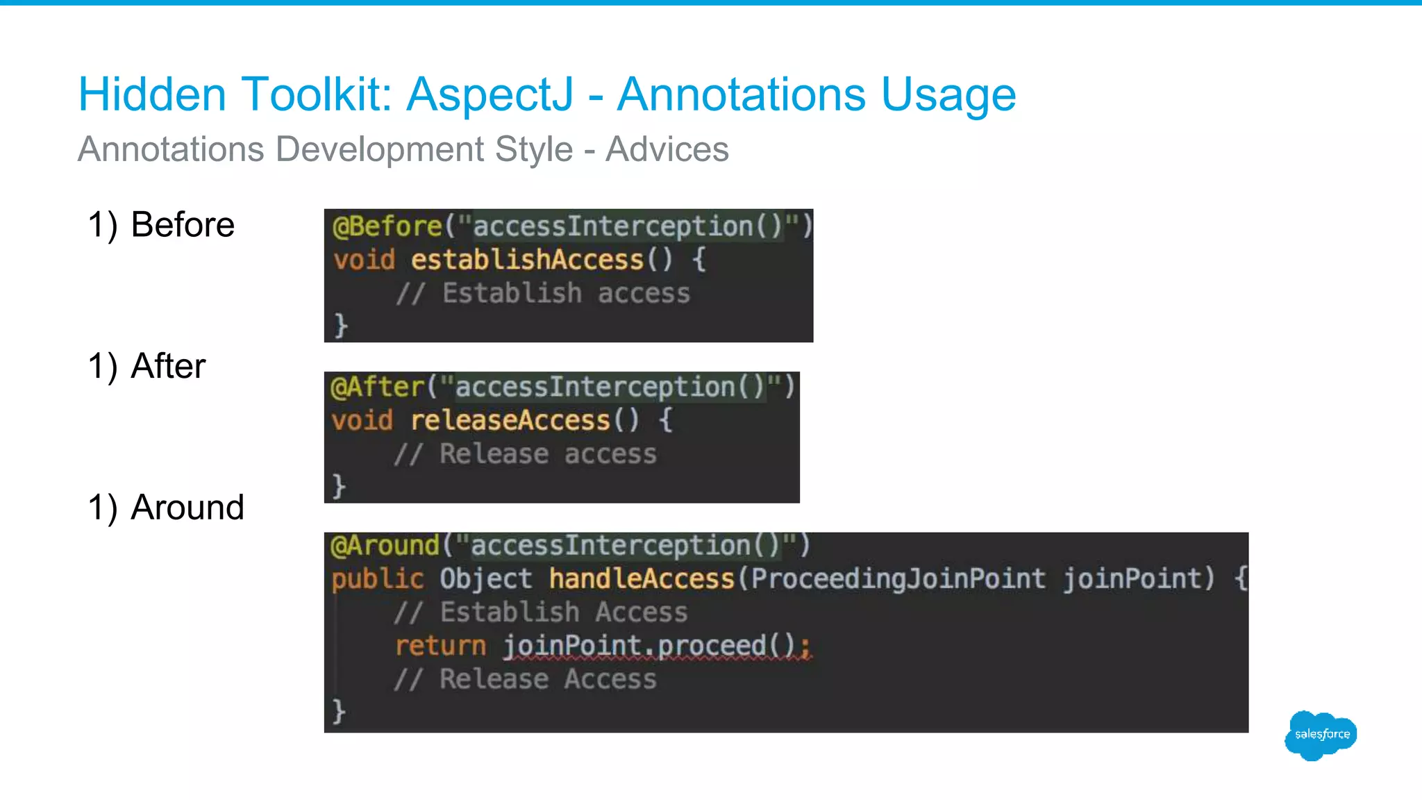 Hidden Toolkit: AspectJ - Annotations Usage 1) Before 1) After 1) Around Annotations Development Style - Advices 