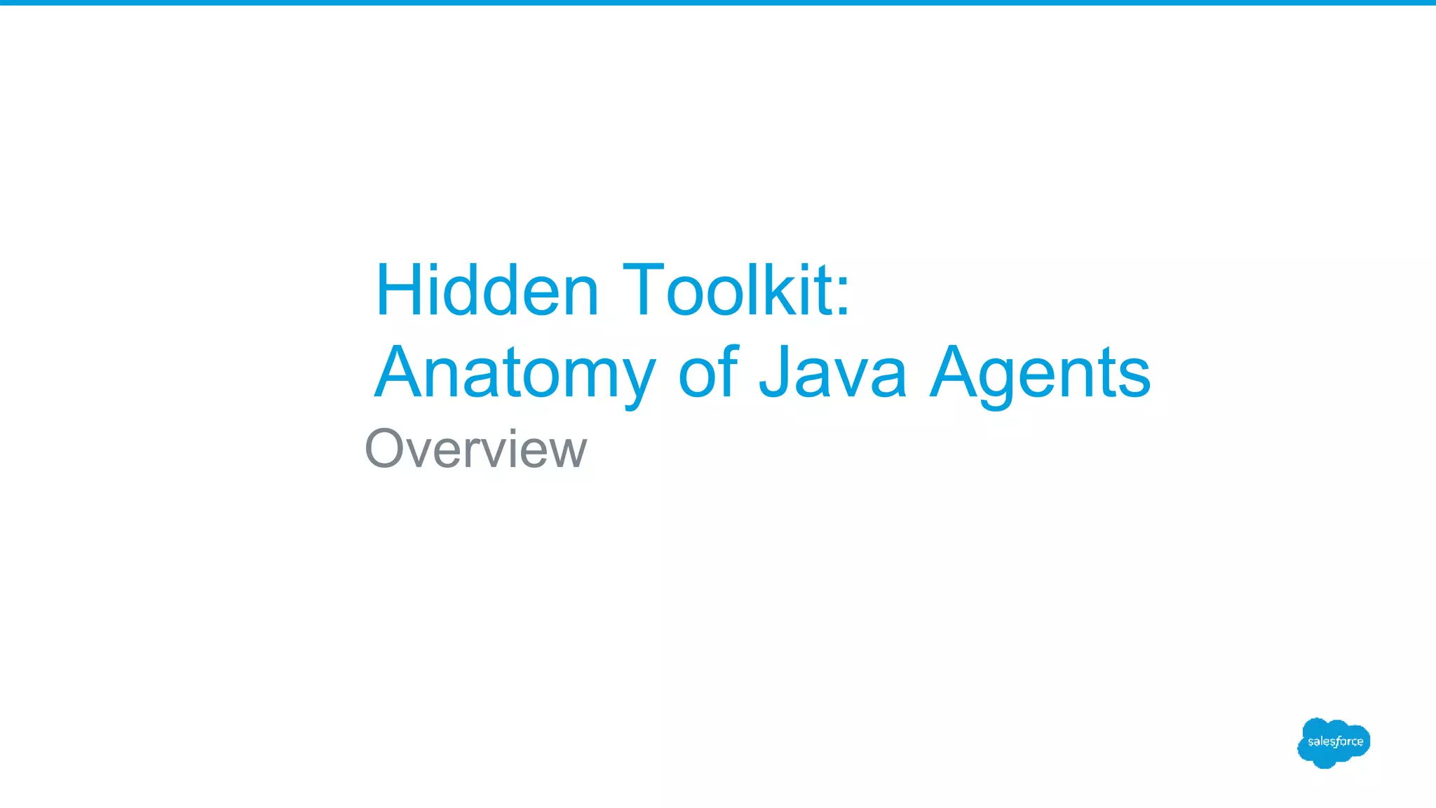 Hidden Toolkit: Anatomy of Java Agents Overview 