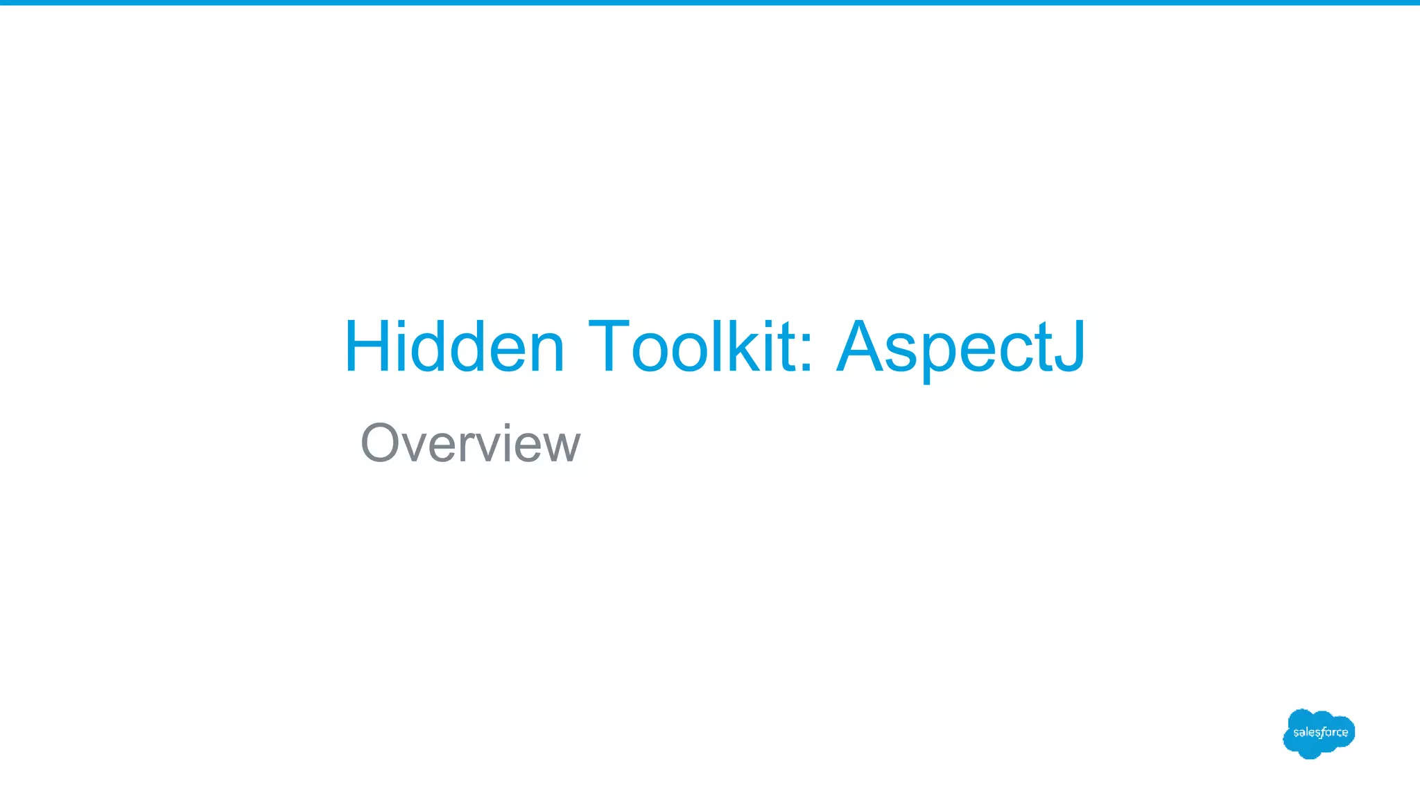 Hidden Toolkit: AspectJ Overview 