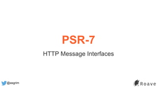 @asgrim
PSR-7
HTTP Message Interfaces
 