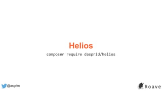 @asgrim
Helios
composer require dasprid/helios
 