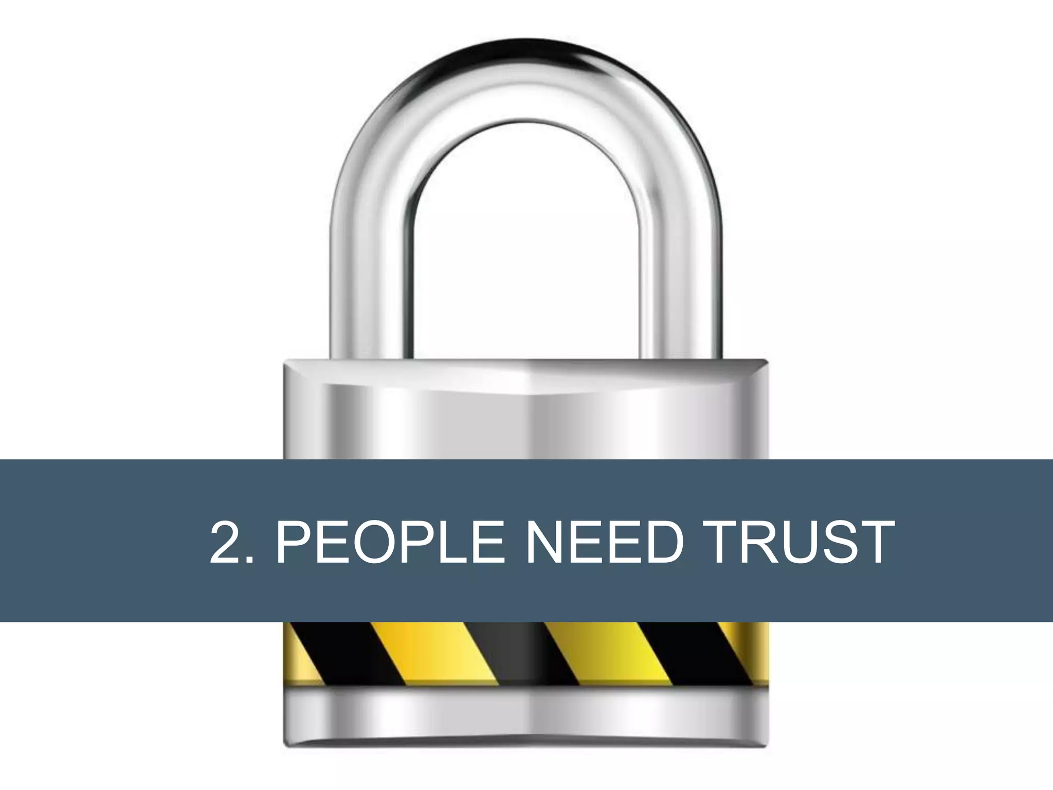 2. PEOPLE NEED TRUST
 
