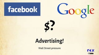 TheREXpedition.com
$?
Advertising!
Wall Street pressure
 