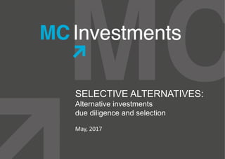 SELECTIVE ALTERNATIVES:
Alternative investments
due diligence and selection
May, 2017
 