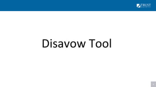 9
Disavow Tool
 