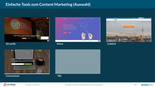 Einfache Tools zum Content Marketing (Auswahl)
copyright Scompler GmbH (alle Rechte vorbehalten) 77Freitag, 9. Juni 2017
LinkbirdDiricoDivvyHQ
Contenttools TBC
 