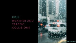 @ M A R G R I E T G R
W E AT H E R A N D
T R A F F I C
C O L L I S I O N S
E X A M P L E
https://www.pexels.com/photo/blur-cars-dew-drops-125510/
 