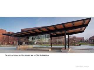 onésimo flores + rodrigo díaz
Parada de buses en Rochester, NY. In.Site:Architecture
 